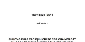 TCVN 8821 : 2011 PHƯƠNG PHÁP XÁC ĐỊNH CHỈ SỐ CBR CỦA NỀN ĐẤT VÀ CÁC LỚP MÓNG ĐƯỜNG BẰNG VẬT LIỆU RỜI TẠI HIỆN TRƯỜNG