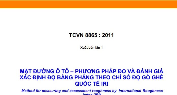 TCVN 8865 : 2011 MẶT ĐƯỜNG Ô TÔ – PHƯƠNG PHÁP ĐO VÀ ĐÁNH GIÁ XÁC ĐỊNH ĐỘ BẰNG PHẲNG THEO CHỈ SỐ ĐỘ GỒ GHỀ QUỐC TẾ IRI