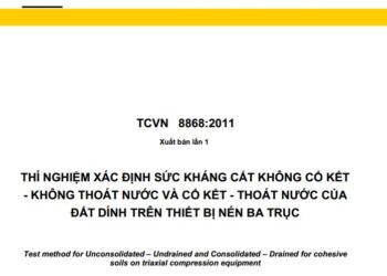 TCVN 8868:2011 THÍ NGHIỆM XÁC ĐỊNH SỨC KHÁNG CẮT KHÔNG CỐ KẾT – KHÔNG THOÁT NƯỚC VÀ CỐ KẾT – THOÁT NƯỚC CỦA ĐẤT DÍNH TRÊN THIẾT BỊ NÉN BA TRỤC