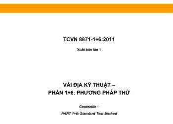 TCVN 8871-1÷6:2011 VẢI ĐỊA KỸ THUẬT –  PHẦN 1÷6: PHƯƠNG PHÁP THỬ