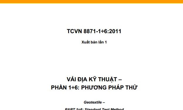 TCVN 8871-1÷6:2011 VẢI ĐỊA KỸ THUẬT –  PHẦN 1÷6: PHƯƠNG PHÁP THỬ