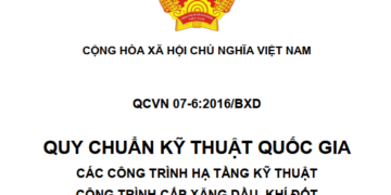 QCVN 07-6:2016/BXD Quy chuẩn Kỹ thuật Quốc gia về Các công trình hạ tầng kỹ thuật – Công trình cấp xăng dầu, khí đốt