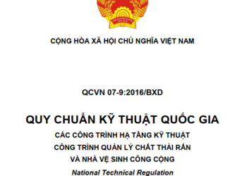 QCVN 07-9:2016/BXD Quy chuẩn Kỹ thuật Quốc gia về Các công trình hạ tầng kỹ thuật – Công trình quản lý chất thải rắn và Nhà vệ sinh công cộng
