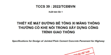 TCCS 39:2022/TCĐBVN: Thiết kế mặt đường bê tông xi măng thông thường có khe nối trong xây dựng công trình giao thông